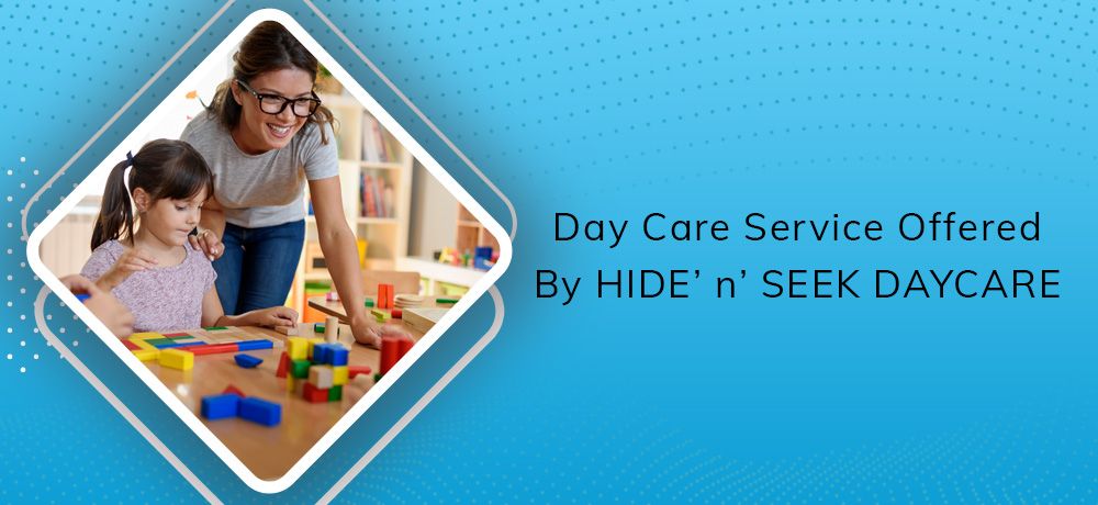 Day Care Service Offered By HIDE’ n’ SEEK DAYCARE
