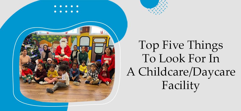 Top Five Things To Look For In A Childcare/Daycare Facility